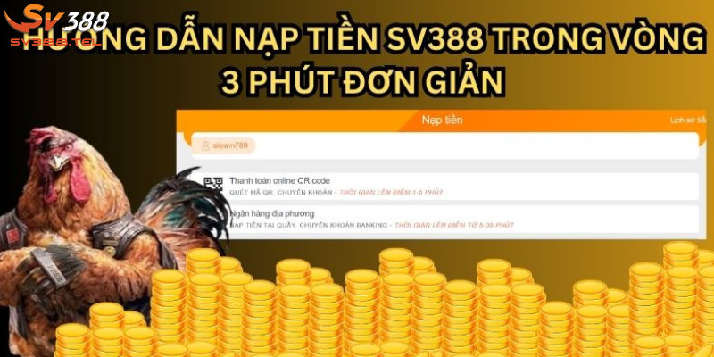 Tại sao nên nạp tiền SV388?